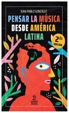 pensar la musica desde america latina - ricardo gonzalez