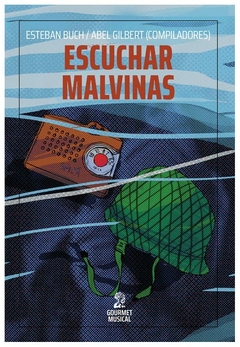 escuchar malvinas. músicas y sonidos de la guerra - esteban buch