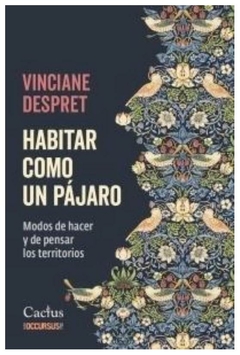 habitar como un pajaro modos de hacer y de pensar los territorios - vinciane despret