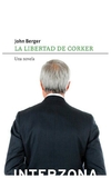 la libertad de corker - john berger
