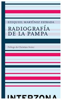 radiografia de la pampa - martinez estrada ezequiel