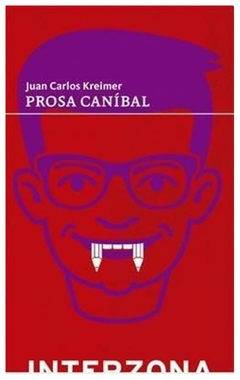 prosa canibal - juan carlos kreimer