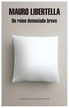 un reino demasiado breve - héctor libertella