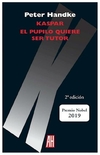 kaspar. el pupilo quiere ser tutor - peter handke