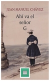 ahí va el señor g - juan manuel chávez
