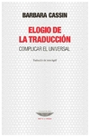 elogio de la traducción. complicar el universal - barbara cassin