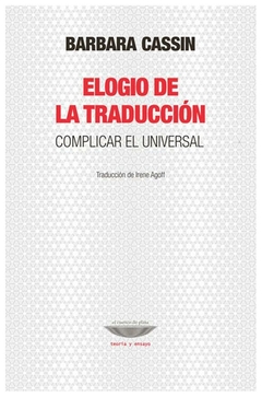 elogio de la traducción. complicar el universal - barbara cassin