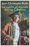 la vuelta al mundo del rey cibelino - jean-christophe rufin