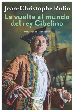 la vuelta al mundo del rey cibelino - jean-christophe rufin