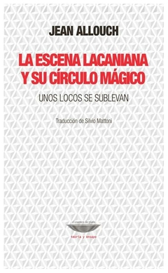 la escena lacaniana y su circulo magico - jean allouch