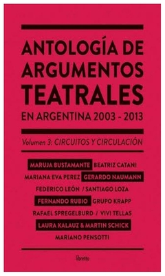 antología de argumentos teatrales en argentina 2003-2013 vol. 3 - v.v.a.a.