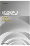opus nigrum - marguerite yourcenar