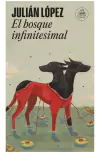 el bosque infinitesimal - julián lópez