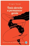 tenes derecho a permanecer gorda - virgie tovar