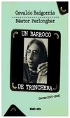 un barroco de trinchera. cartas (1977-1986) - baigorria osvaldo - bossi osvaldo