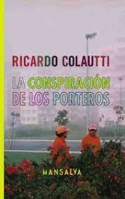 la conspiración de los porteros - ricardo colautti