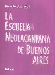 escuela neolacaniana de buenos aires - ricardo strafacce