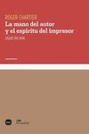 la mano del autor y el espíritu del impresor - chartier - roger chartier - comprar online