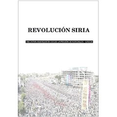 Revolución Siria + Cartas entre los anarquistas desde las prisiones de Grecia y los socialistas que combaten en las trincheras de la revolución siria (copia) - comprar online