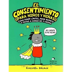 El consentimiento (¡para niños y niñas!) - Cómo poner límites, pedir respeto y estar a cargo de ti mismo