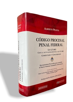 Código Procesal Penal Federal Comentado y Concordado - Alberto Pravia