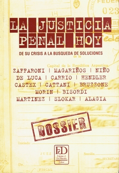 La justicia penal hoy. De su crisis a la búsqueda de soluciones.