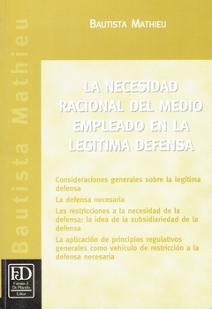 La necesidad racional del medio empleado en la legítima defensa.