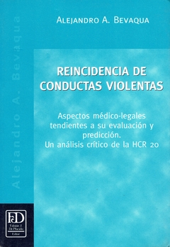 Reincidencia de conductas violentas. Aspectos médico legales tendientes a su evaluación y predicción. Un análisis crítico de la HCR 20.