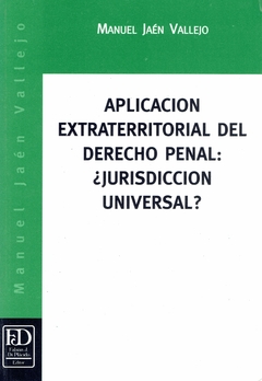 Aplicación extraterritorial del derecho penal: ¿Jurisdicción universal?.