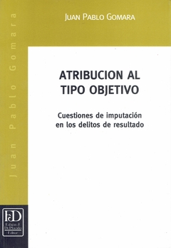Atribución al tipo objetivo. Cuestiones de imputación en los delitos de resultado.