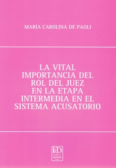 La vital importancia del rol del juez en la etapa intermedia en el sistema acusatorio.