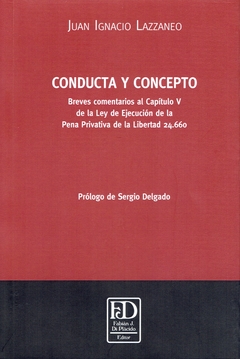 Conducta y concepto. Breves comentarios al capítulo 5 de la ley de ejecución de la pena privativa de la libertad 24.660.