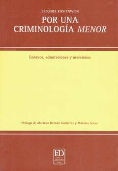 Por una criminología menor. Ensayos, admiraciones y aserciones.
