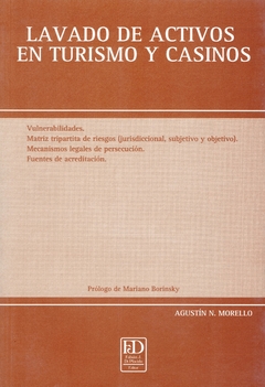 Lavado de activos en turismo y casinos. Vulnerabilidades. Matriz tripartita de riesgos (jurisdiccional, subjetivo y objetivo) Mecanismos legales de persecución.