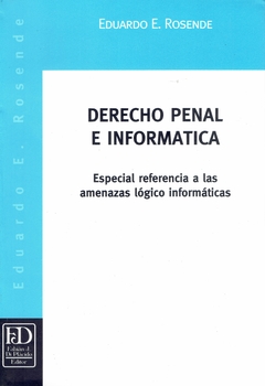 Derecho penal e informática. Especial referencia a las amenazas lógico informáticas.