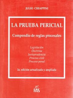 JULIO CHIAPPINI: LA PRUEBA PERICIAL. COMPENDIO DE REGLAS PROCESALES