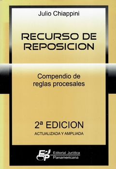JULIO CHIAPPINI: RECURSO DE REPOSICIÓN. COMPENDIO DE REGLAS PROCESALES