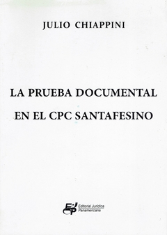 CHIAPPINI: LA PRUEBA DOCUMENTAL EN EL CPC SANTAFECINO