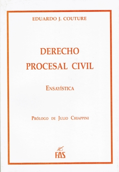 EDUARDO J. COUTURE DERECHO PROCESAL CIVIL. ENSAYÍSTICA
