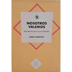 NOSOTROS VALEMOS. Horizontes Latinoamericanos Del Filosofar