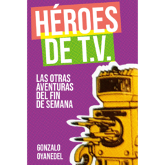 Héroes de T.V. Las Otras Aventuras del Fin de Semana