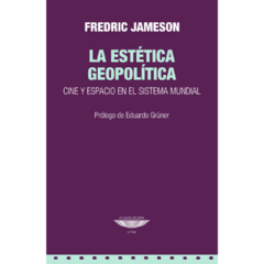 LA ESTÉTICA GEOPOLÍTICA. Cine y espacio en el sistema mundial - comprar online