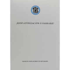 ¡RIOPLATINIZACIÓN o BARBARIE!