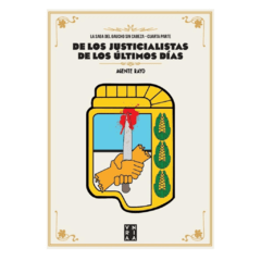 DE LOS JUSTICIALISTAS DE LOS ÚLTIMOS DÍAS, 4ª parte de la Saga del Gaucho sin Cabeza