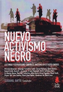 NUEVO ACTIVISMO NEGRO. Lectura y estrategias contra el racismo en Estados Unidos
