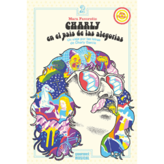 Charly en el país de las alegorías. Un viaje por las letras de Charly García