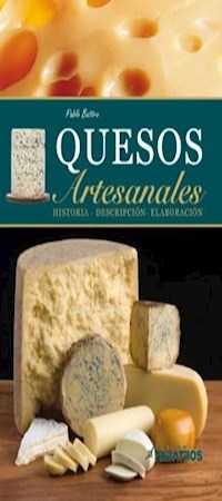 Quesos artesanales. Historia, descripción y elaboración