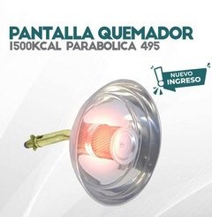 PANTALLA QUEMADOR 1500KCAL PARABOLICA