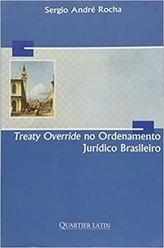 Treaty Override no Ordenamento Jurídico Brasileiro