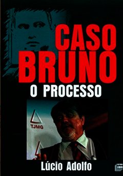 O Caso Bruno. O Processo